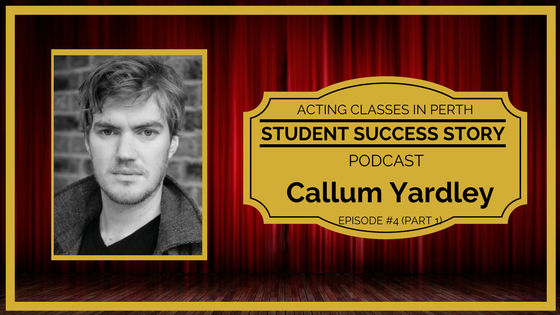 Acting Classes In Perth - Callum Yardley (Part 1)