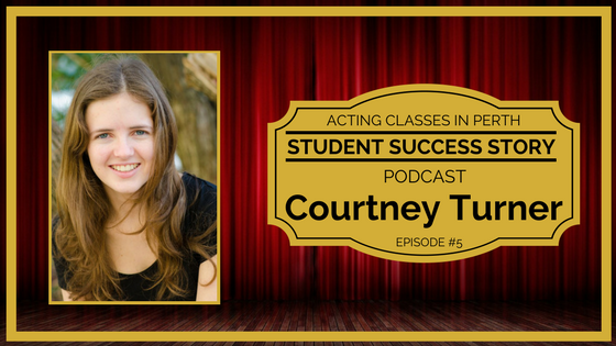 Acting Classes In Perth Podcast - Courtney Turner